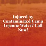 Camp Lejeune Contaminated Water Lawyer