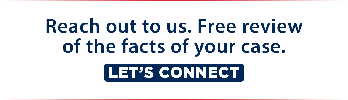 Let's Connect and Discuss Your Case