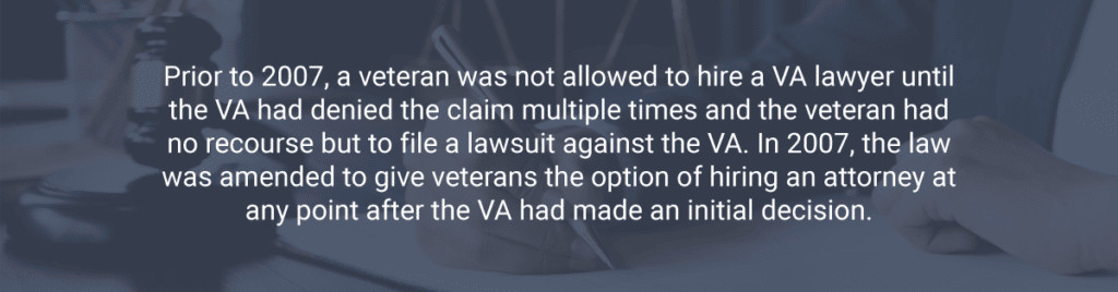 Image illustrating that veterans could not hire a VA lawyer until multiple claim denials before 2007, but now can after the initial VA decision due to law amendments.
